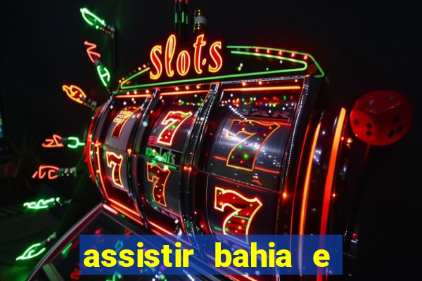 assistir bahia e flamengo multicanais